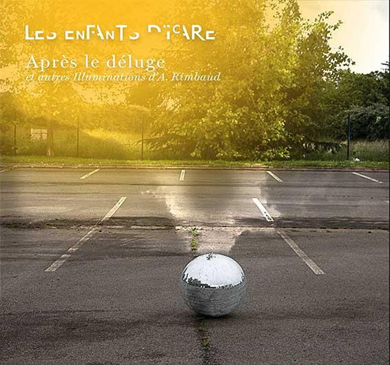 Après le déluge Et autres Illuminations d’Arthur Rimbaud (Déluge 2024).