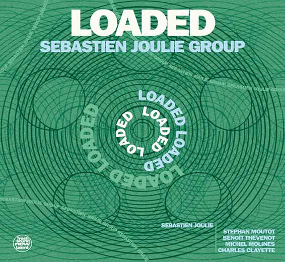 Loaded (FreshSound Records 2024) du guitariste lyonnais Sebastien Joulie