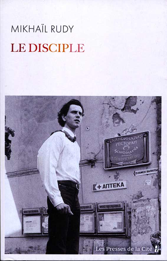 Rudy Mikhaïl, Le Disciple. Les Presses de la Cité, Paris 2024 [240 p. ; ‎ISBN x978-2258207011 ; 20 €]