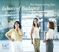 The Hague String Trio, Justyna Briefjes (violon), Julia Dinerstein (alto), Miriam Kirby (violoncelle), Echoes of Budapest : A homage to three friends, 