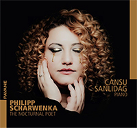 Cansu Şanlidağ, Œuvre pour piano de Philipp Scharwenka (1847-1917). Pavane Records 2025. Enregistré du 26 au 28 octobre 2024, salle Arsonic.
