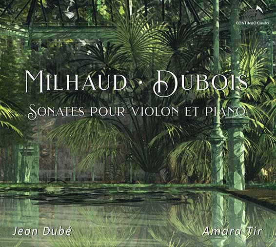 Sonates pour violon et piano de Darius Milhaud et Théodore Dubois, Jean Dubé (piano), Amara Tir (violon), Darius Milhaud, sonates no 1, opus 33 et no 2, opus 40 ; Théodore Dubois, sonate en la majeur.