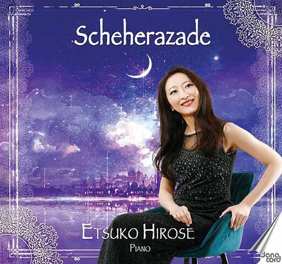Shéhérazade, Etsuko Hirose (piano et arrangements), Nikolai Rimski-Korsakov, suite symphonique de shéhérazade ; Sergeï Bortkiewicz, suite du ballet Les mille et une nuits. Danacord 2024 (Dacocd 985).