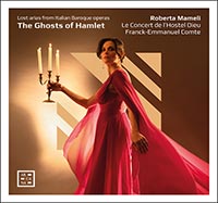 The Ghosts of Hamlet, lost arias from Italian baroque Operas, Roberta Mameli (soprano), Le Concert de l’Hostel Dieu, sousla diorection de Franck-Emmanuel Comte (clavecin), Arcana 2025 (A 574).