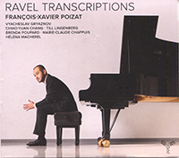 Ravel transcriptions, François-Xavier Poizat (piano), Vyacheslav Gryaznov (persussion), Chiao-Yuan Chang (percussion), Brenda Poupard (mezzo-soprano), Marie-claude Chapuis (mezzo-soprano), Héléne Macherel (flûte)