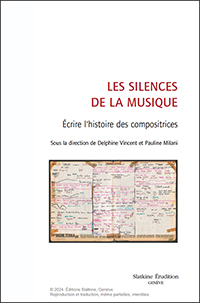 Delphine Vincent, Pauline Milani (direction), Les silences de la musique : écrire l’histoire des compositrices,