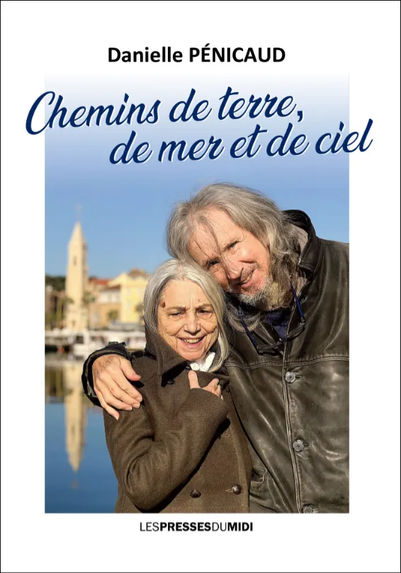 Pénicaud Danielle, Chemins de terre, de mer et de ciel. Les Presses du Midi, Toulon 2026 [426 p.]